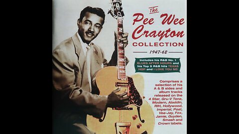Pee Wee Crayton - Pee Wee Crayton Collection (1947-1962) [Complete 2017 2 CD Compilation]