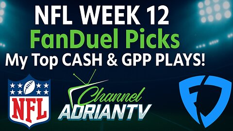 NFL Week 12 FanDuel Picks 💰 My Top CASH & GPP Plays! | CHANNELADRIANTV