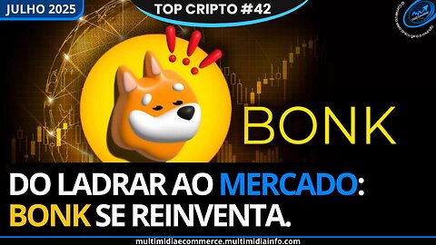Top Cripto "Julho 2025" (Edição #42) Bonk: O Meme Cresceu, se Profissionalizou — e Agora é Testado.