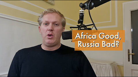 Africa Good, Russia Bad: The Split Western Psyche [podcast #19]