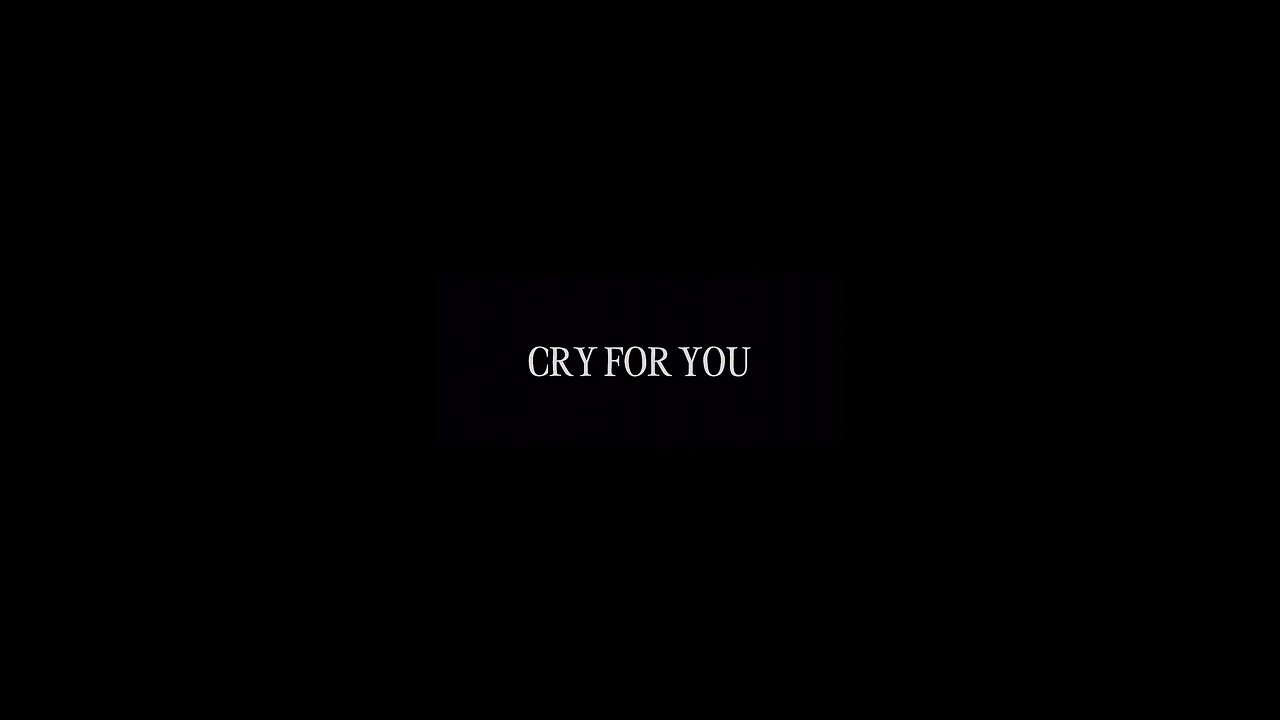 CRY FOR ME