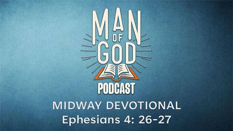 Midway Devotional - Ephesians 4:26-27