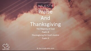 Psalm 8 & 9 Praise and Thanksgiving