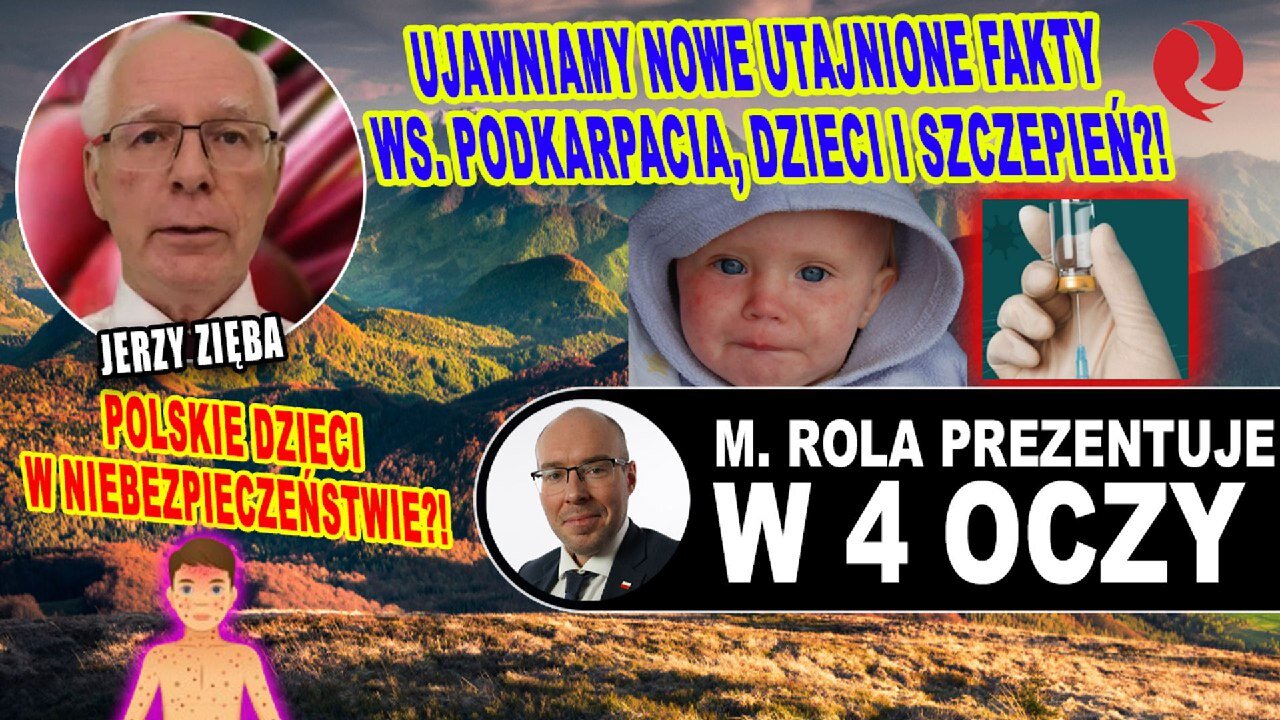 Ujawniamy nowe utajnione fakty ws. Podkarpacia, dzieci i szczepień?! Polskie dzieci w niebezpieczeństwie?! Zięba u Roli!