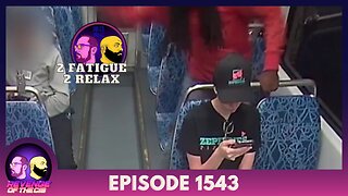 Episode 1543: 2 Fatigue 2 Relax