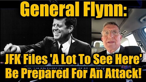 General Flynn- JFK Files 'A Lot To See Here' + Be Prepared For An Attack!!!