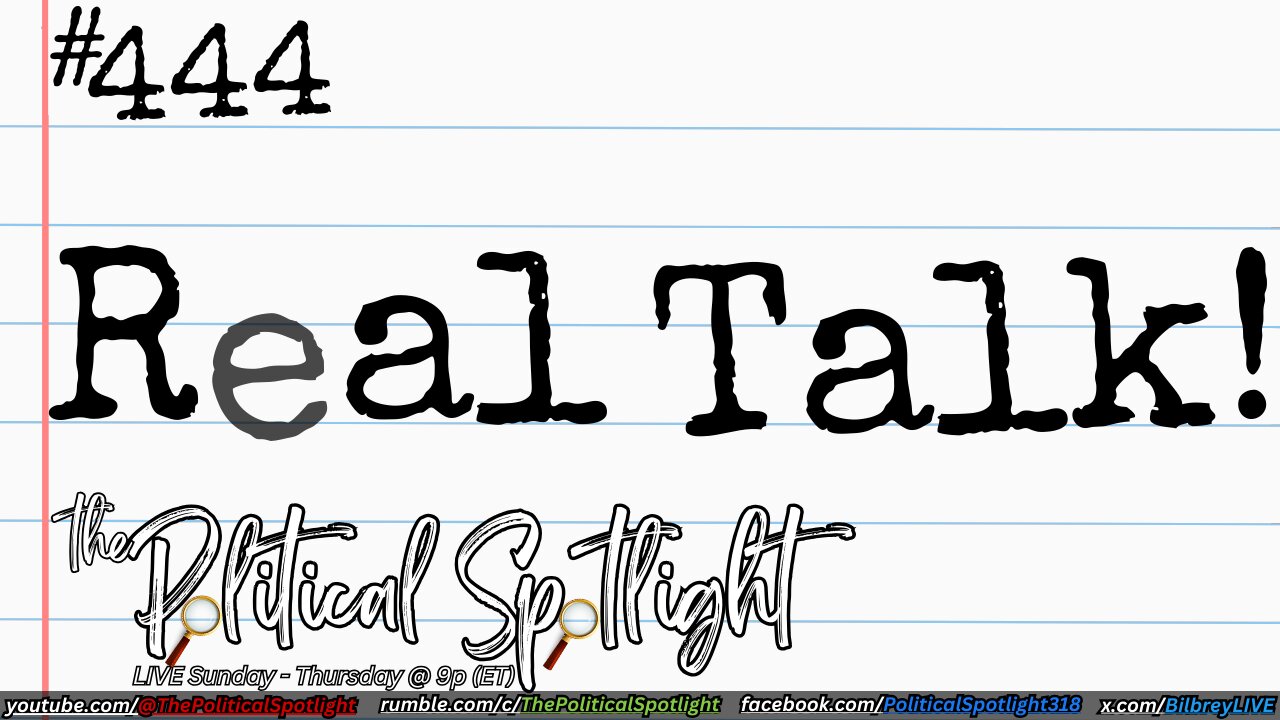 #444 | Real Talk! | The Political Spotlight