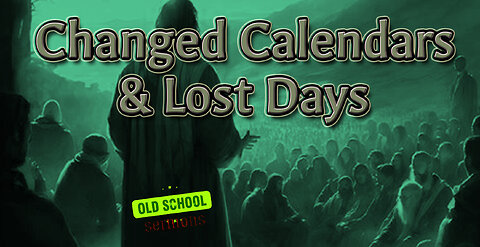 Changed Calendars & Lost Days