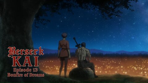 Berserk Kai | Episode 13 | Bonfire of Dreams | a fan-edit