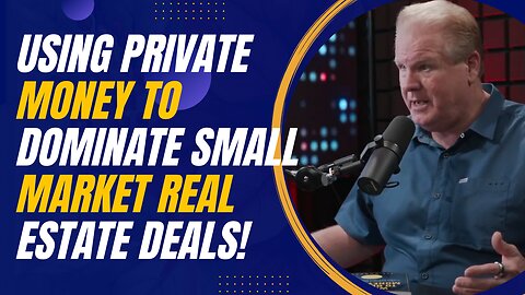 Using Private Money to Dominate Small Market Real Estate Deals