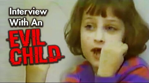Interview With An "Evil" Child (and where she is today.)