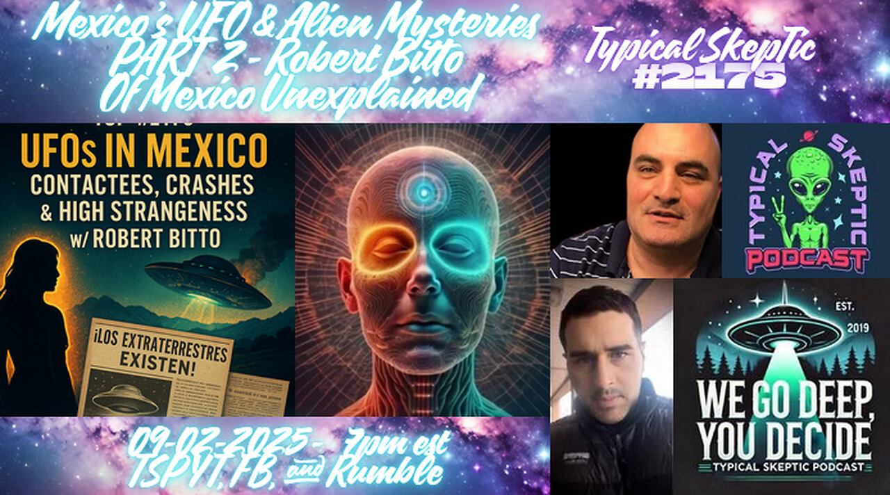 🎙 TSP #2175 – Part 2 - UFOs in Mexico: Contactees, Crashes & High Strangeness w/ Robert Bitto