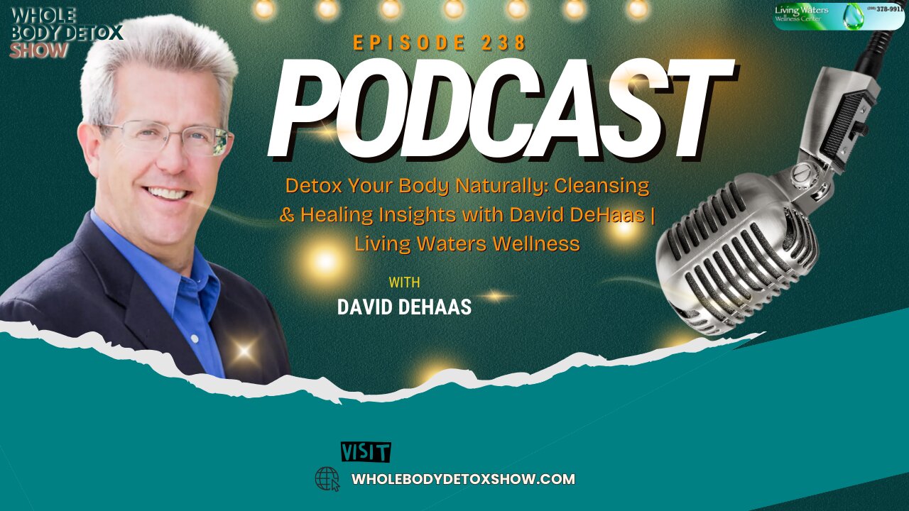 Detox Your Body Naturally: Cleansing & Healing Insights with David DeHaas | Living Waters Wellness