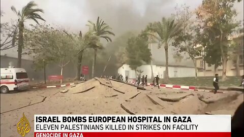 Israel Bombs European Hospital in Gaza
