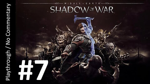 ⚔️Middle-Earth: Shadow of War (Part 7) playthrough