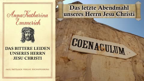 02 - DAS BITTERE LEIDEN unseres HERRN JESU CHRISTI - Das Coenaculum - von Anna.K. Emmerich