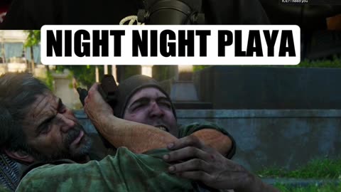 Night night playa - The Last of Us