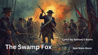 The Swamp Fox, Lyrics by Samuel E. Burns