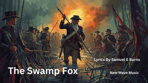 The Swamp Fox, Lyrics by Samuel E. Burns