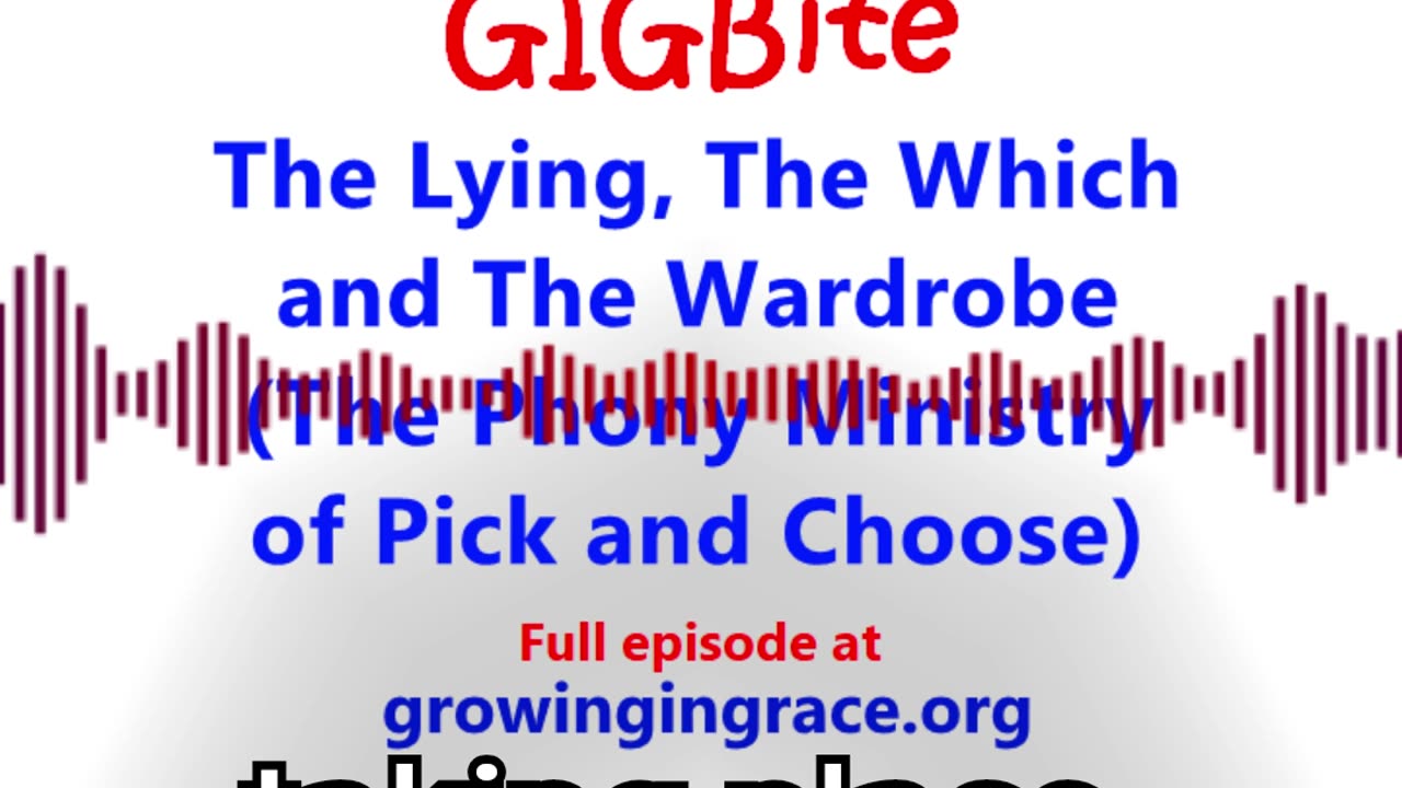 The Lying, The Which and The Wardrobe (The Phony Ministry of Pick and Choose) (GIGBite 1011)