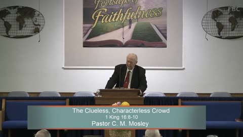 Pastor C. M. Mosley, The Clueless, Characterless Crowd, 1 King 16:8-10, Sunday Evening, 8/17/2025