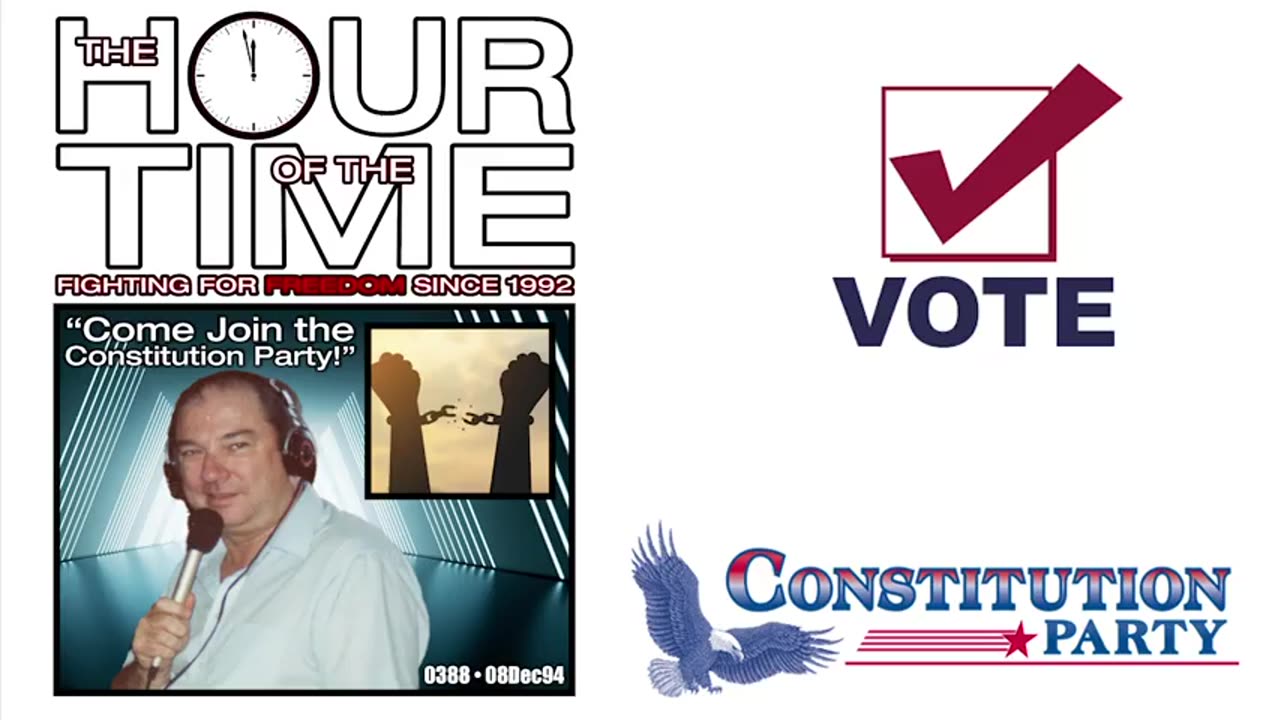The HOUR of the TIME #0388 Come Join the Constitution Party!