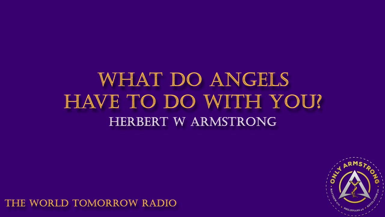 The World Tomorrow Radio: What Do Angels Have to Do with You?