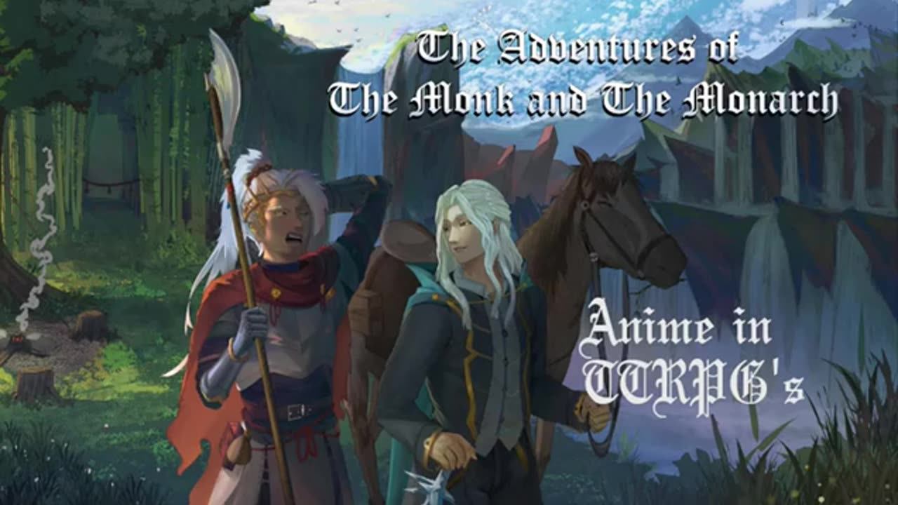 The Adventures of The Monk and The Monarch - Anime and TTRPG's