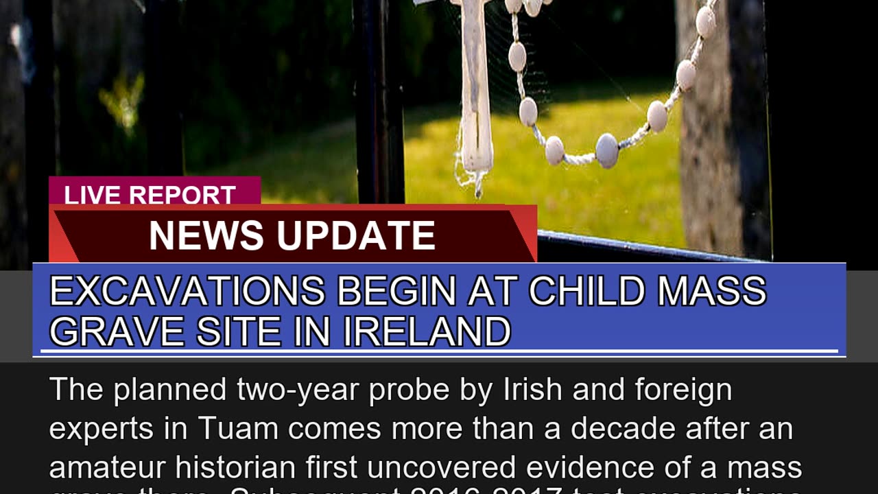 Excavations Begin at Child Mass Grave Site in Irel