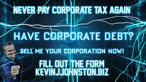 Get Rid of All CORPORATE DEBT and TAXES In Canada - Kevin J Johnston