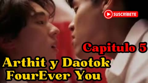 ARTHIT Y DAOTOK – capitulo 5 - CIGARRILLOS Y CERVEZA - FourEver You