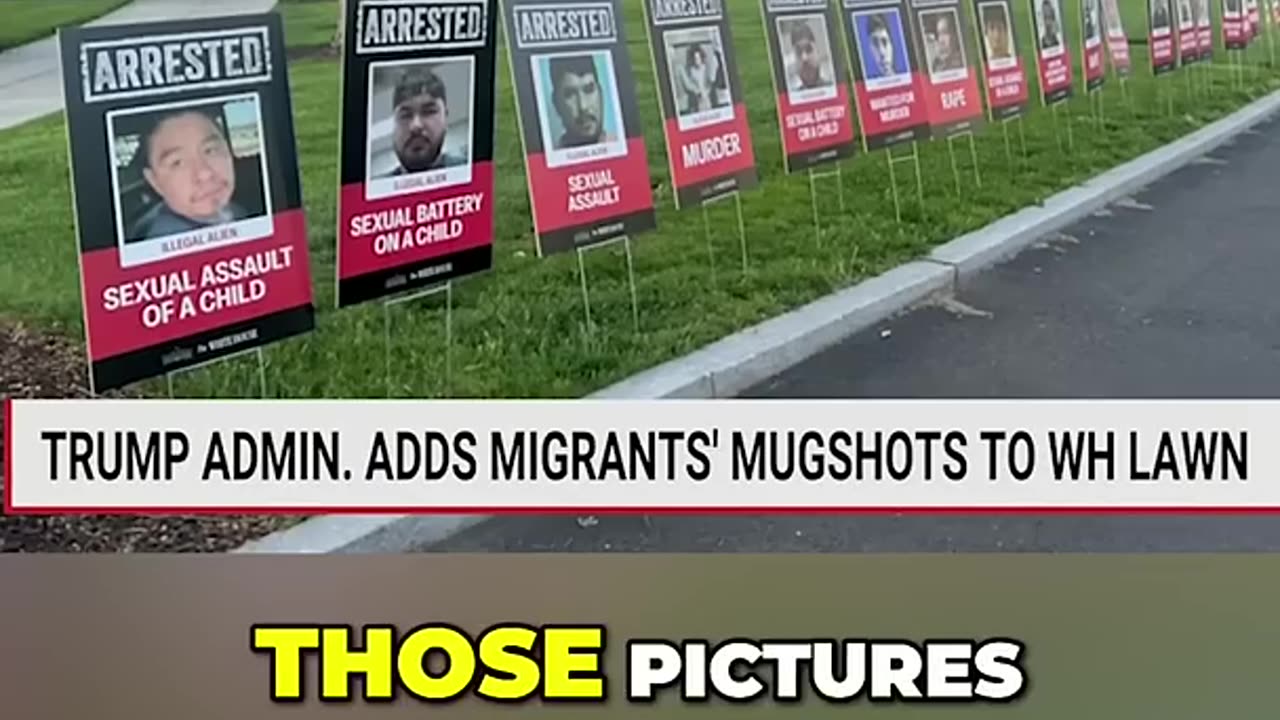 The Trump Administration has Placed Mugshots of Criminal Illegal Invaders on the WH Lawn