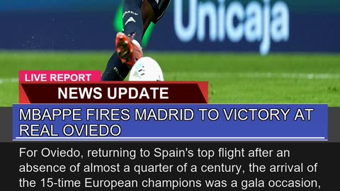 Mbappe Fires Madrid to Victory at Real Oviedo