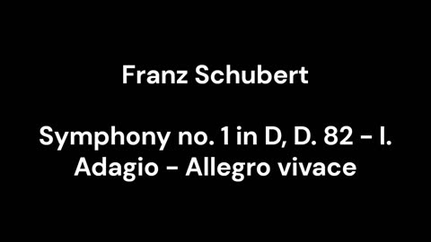 Symphony no. 1 in D, D. 82 - I. Adagio - Allegro vivace