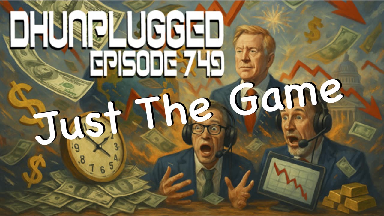 DHUnplugged #749 – Just The Game