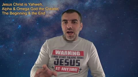Jesus Christ is Yahweh, Alpha & Omega God the Creator, The Beginning & the End