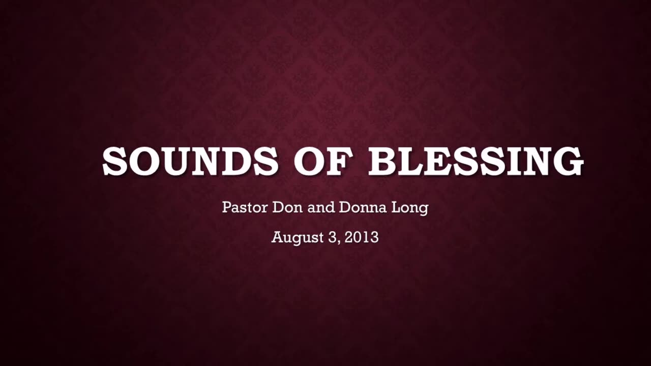 Sound Of Blessing- Pastor Don and Donna Long (August 3, 2013)