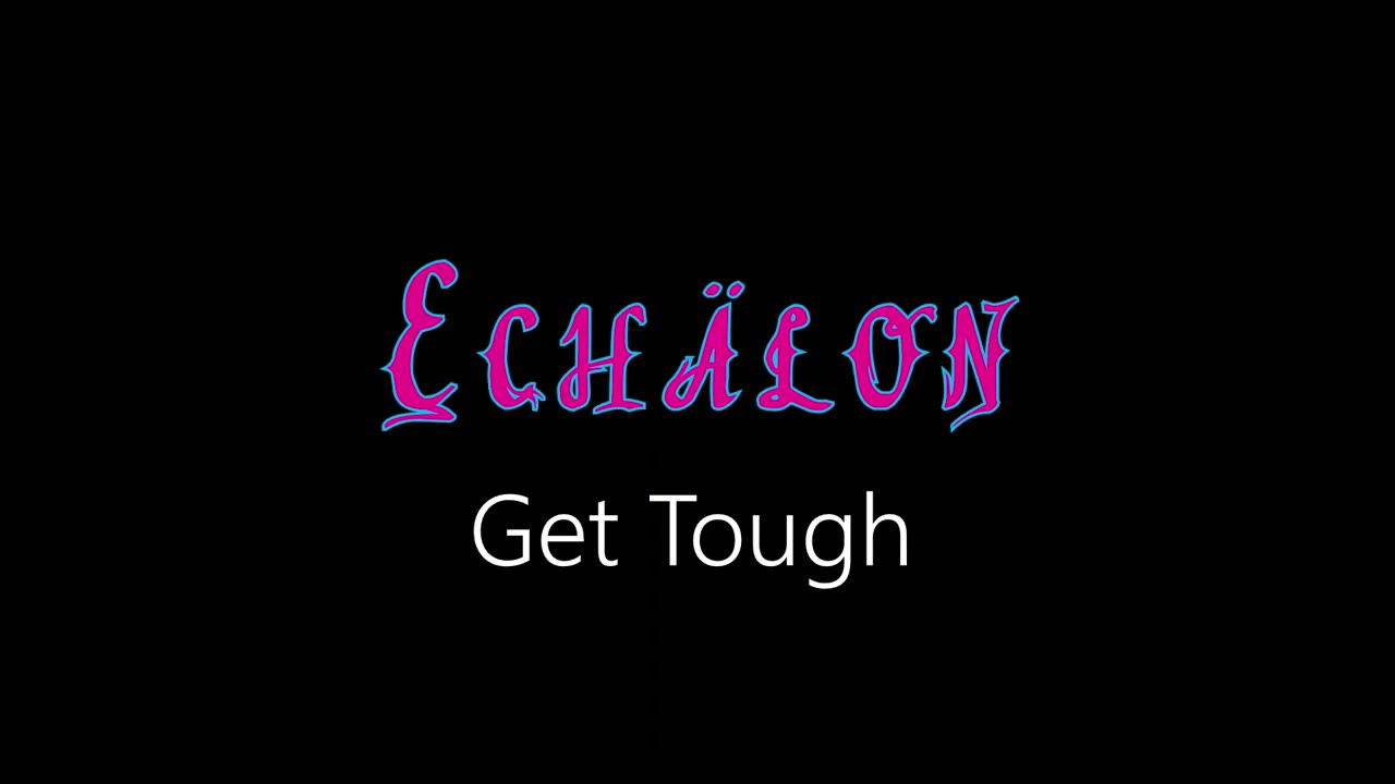 Echälon ¦ Get Tough (official audio)