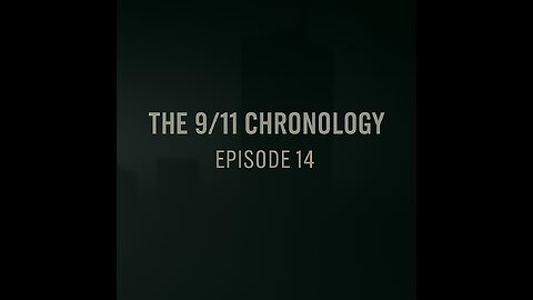 The 9/11 Chronology - Episode 14
