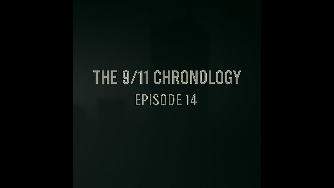 The 9/11 Chronology - Episode 14