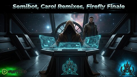Semibot Fabrication, Synthcore Remixes, & The Firefly/Serenity Grand Finale!