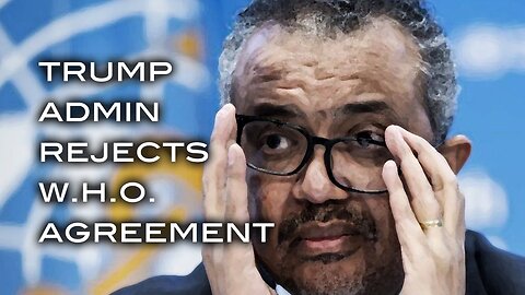 Trump Admin Rejects W.H.O. Agreement