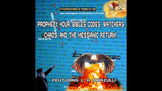 PROPHECY HOUR: Bibles Codes, Watchers, Chaos, and the Messianic Return! (Edited)