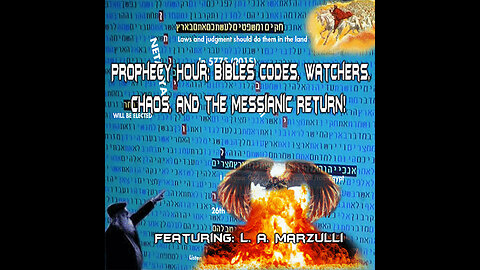 PROPHECY HOUR: Bibles Codes, Watchers, Chaos, and the Messianic Return! (Edited)
