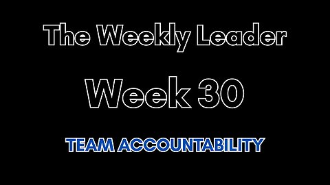 The Weekly Leader: Week 30 -- Team Accountability