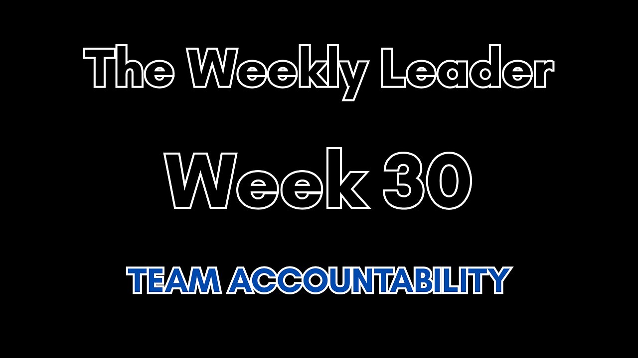 The Weekly Leader: Week 30 -- Team Accountability