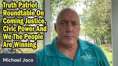Michael Jaco Situation Update May 11: "Truth Patriot Roundtable On Coming Justice, Civic Power And We The People Are Winning"