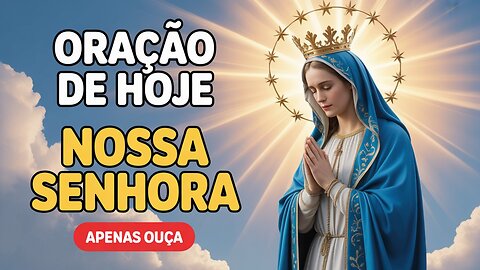 Receba Sua Graça! Nossa Senhora Intercederá por Você – Ore Comigo