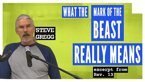 What the Mark of the Beast Really Means - Steve Gregg