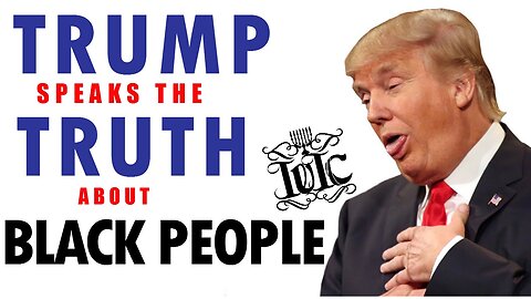 The Israelites_ TRUMP Speaks The TRUTH About BLACK PEOPLE!!!